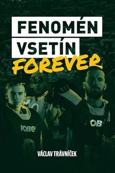 Fenomén Vsetín Forever - Václav Trávníček (2023, pevná)