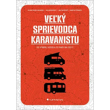 Veľký sprievodca karavanistu - Jan Bordovský, Klára Hájek Velínská, Jan Pacovský, Martin Štrimpfl