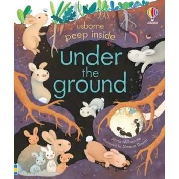 Peep Inside Under the Ground - Anna Milbourne