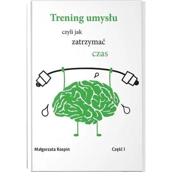Trening umysłu cz.1 - Małgorzata Kospin