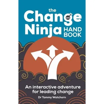 The Change Ninja Handbook - Watchorn, Tammy
