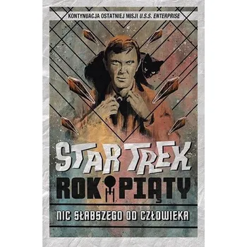 Star Trek. Rok piąty. Nic słabszego od człowieka - Tipton, David