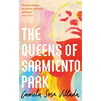 Beletrie pro dospělé The Queens Of Sarmiento Park - Sosa Villada, Camila [EN] (2022, Brožovaná / brožovaná, Little, Brown Book Group)