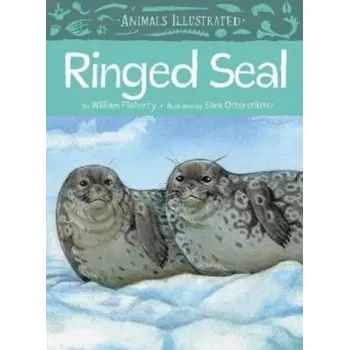 Příroda Animals Illustrated: Ringed Seal - O'Flaherty, William