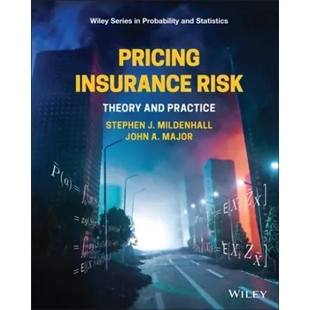 Kniha Pricing Insurance Risk: Theory and Practice - Mildenhall, Stephen J.; Major, John A.