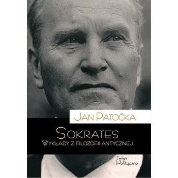 Sokrates. Wykłady z filozofii antycznej - Jan Patočka
