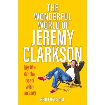 Literární biografie The Wonderful World of Jeremy Clarkson - Sage, Phillipa