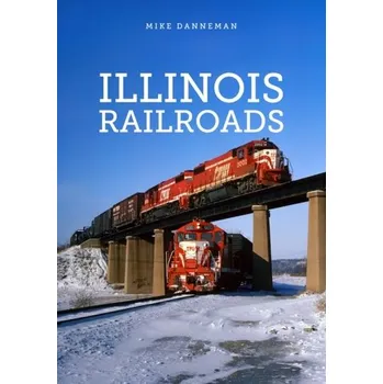 Cestování Illinois Railroads - Danneman, Mike