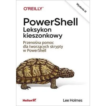 PowerShell. Leksykon kieszonkowy w.3 - Holmes, Lee