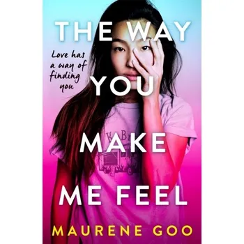 The Way You Make Me Feel - Goo, Maurene [EN] (2022, Brožovaná / brožovaná, Hachette Children's Group)