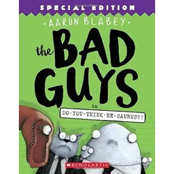 The Bad Guys in Do-You-Think-He-Saurus?!: Special Edition (The Bad Guys #7) - Blabey, Aaron