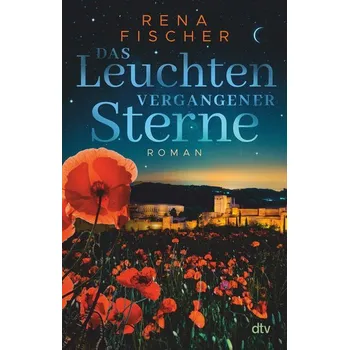 Das Leuchten vergangener Sterne - Fischer, Rena