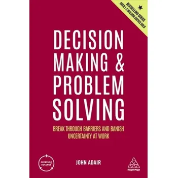 Decision Making and Problem Solving - Adair, John