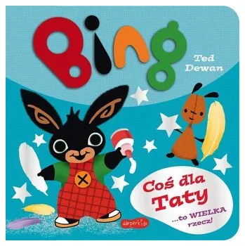 Pohádka Bing. Coś dla Taty - Ted Dewan