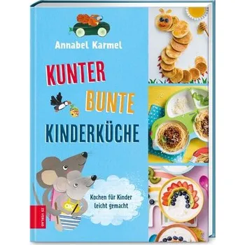 Kunterbunte Kinderküche - Annabel Karmel