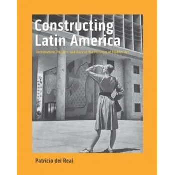 Cestování Constructing Latin America - del Real, Patricio