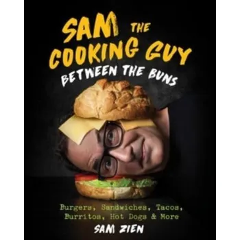 Sam the Cooking Guy: Between the Buns - Zien, Sam