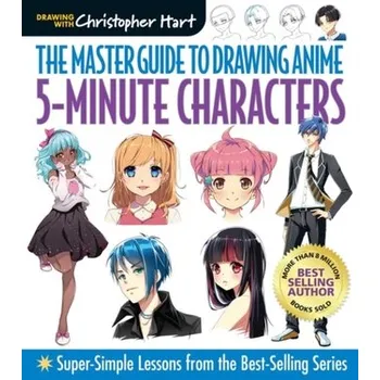 Master Guide to Drawing Anime: 5-Minute Characters - Hart, Christopher
