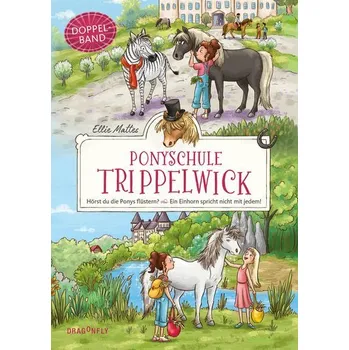 Ponyschule Trippelwick Doppelband (Enthält die Bände 1: Hörst du die Ponys flüstern? / 2: Ein Einhorn spricht nicht mit jedem) - Mattes, Ellie