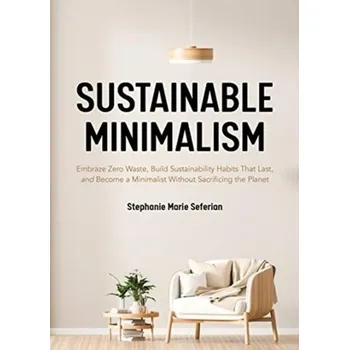 Sustainable Minimalism - Seferian, Stephanie Marie