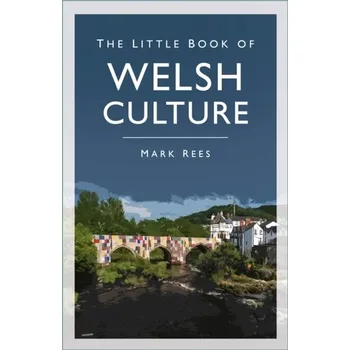 Cestování The Little Book of Welsh Culture - Ellner, Stephen P.; Childs, Dylan Z.; Rees, Mark