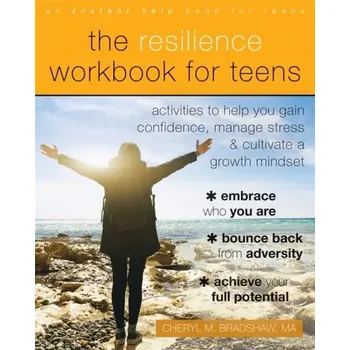 The Resilience Workbook for Teens - Bradshaw, Cheryl M.