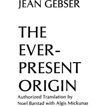 Osobní rozvoj The Ever-Present Origin - Gebser, Jean