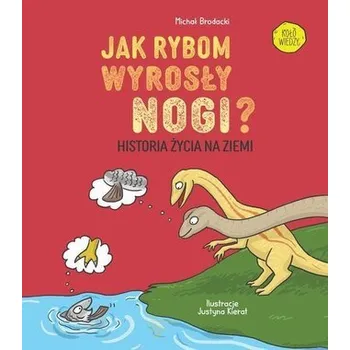 Bystrá hlava Jak rybom wyrosły nogi? Historia ewolucji na Ziemi - Brodacki Michał