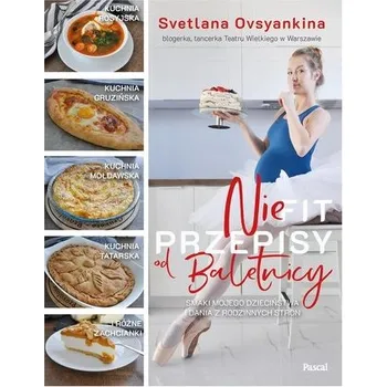 Niefit przepisy od baletnicy - Svetlana Ovsyankina