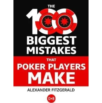 Pexeso The 100 Biggest Mistakes That Poker Players Make - Fitzgerald-Black, Alexander