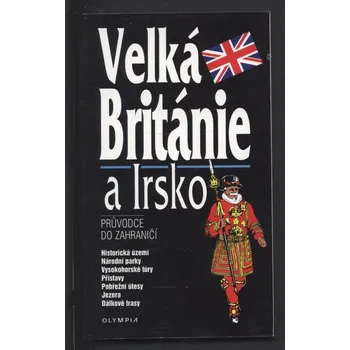 Velká Británie a Irsko: Průvodce do zahraničí