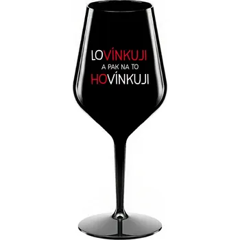 Sklenice LOVÍNKUJI A PAK NA TO HOVÍNKUJI - černá nerozbitná sklenice na víno 470 ml
