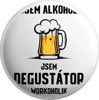 Placka Nejsem alkoholik! Jsem degustátor workoholik