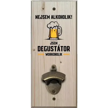 Otvírák Nástěnný otvírák Nejsem alkoholik! Jsem degustátor workoholik