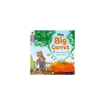 Učebnice Oxford Reading Tree Traditional Tales: Level 1+: The Big Carrot - Hawes, Alison a Gamble, Nikki a Heapy, Teresa