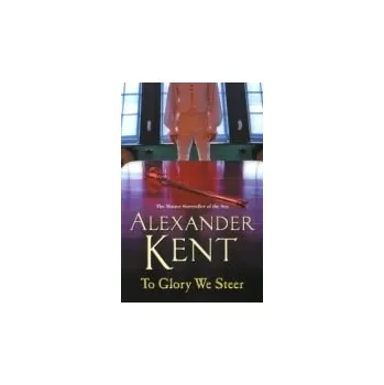 Kniha To Glory We Steer - Kent, Alexander