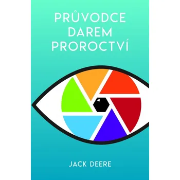 Jack Deere Průvodce darem proroctví