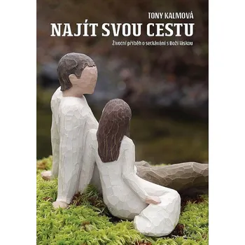 Tony Kalmová Najít svou cestu