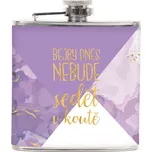 Dárková placatka - Bejby nebude sedět v koutě