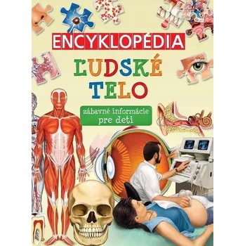 Encyklopedie Encyklopédia Ľudské telo