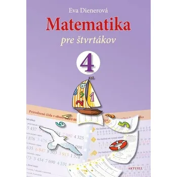 Přírodní věda Matematika pre štvrtákov - Eva Dienerová