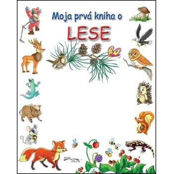 Příroda Moja prvá kniha o lese