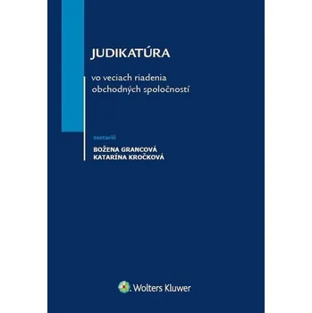 Judikatúra vo veciach riadenia obchodných spoločností - Katarína Kročková, Božena Grancová