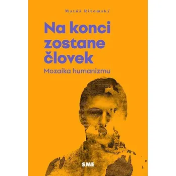 Na konci zostane človek - Matúš Ritomský
