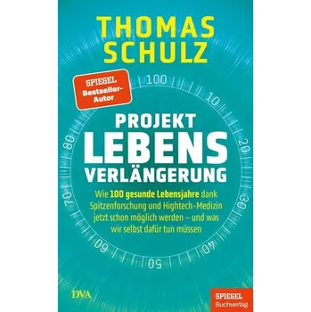 Projekt Lebensverlängerung - Schulz, Thomas