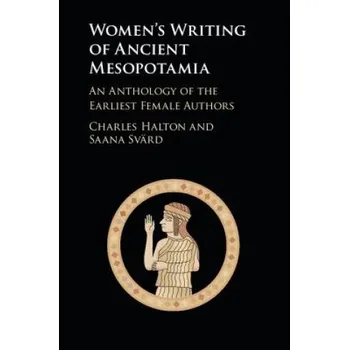 Women's Writing of Ancient Mesopotamia – Charles Halton,Saana Svard (EN)