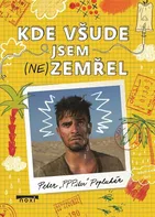 Kde všude jsem (ne)zemřel - Peter Popluhár (2024, pevná)