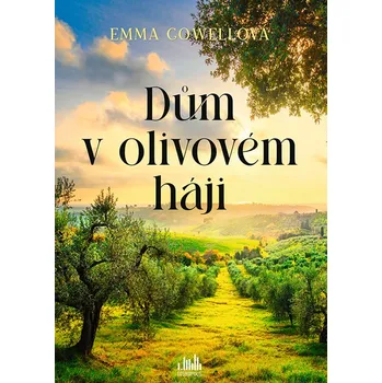 Dům v olivovém háji - Emma Cowellová…