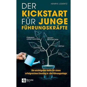 Der Kickstart für junge Führungskräfte - Lüderitz, Henryk