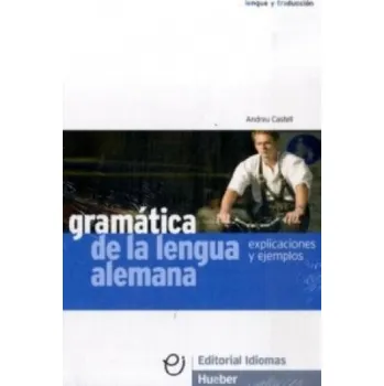 Cizojazyčná kniha Gramática de la lengua alemana, Explicaciones y ejemplos: Deutsch als Fremdsprache. Lehrbuch mit Erklärungen und Beispielen – Andreu Castell (DE)